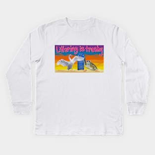 Littering is Trashy Kids Long Sleeve T-Shirt